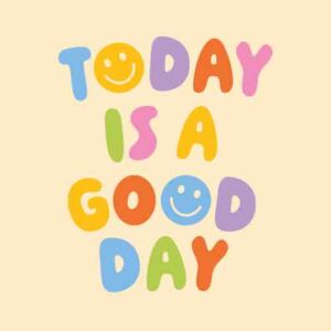 Artige tegel today is a good day