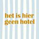 Artige tegel het is hier geen hotel 